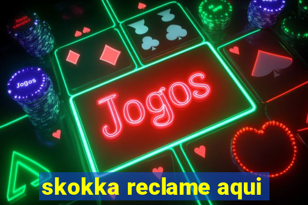 skokka reclame aqui